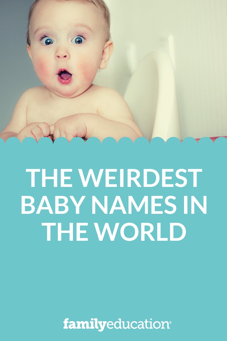 150 Weird Names The Weirdest Baby Names in the World FamilyEducation